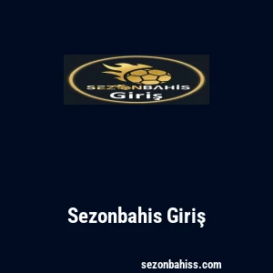 Sezonbahis Giriş
