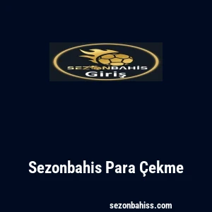 Sezonbahis Para Çekme