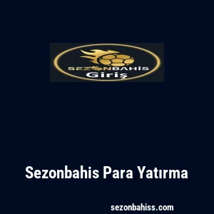Sezonbahis Para Yatırma