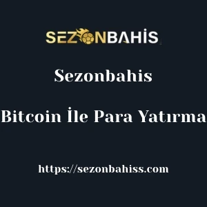 Sezonbahis Bitcoin İle Para Yatırma