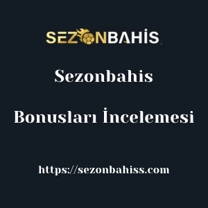 Sezonbahis Bonusları İncelemesi