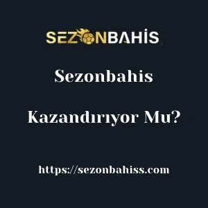 Sezonbahis Kazandırıyor Mu?