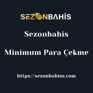 Sezonbahis Minimum Para Çekme