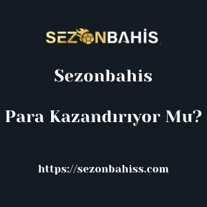 Sezonbahis Para Kazandırıyor Mu?