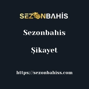 Sezonbahis Şikayet