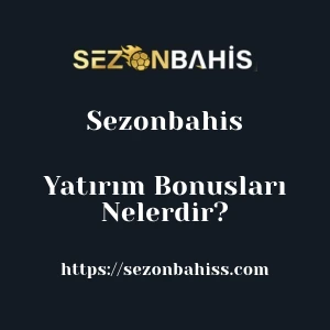Sezonbahis Yatırım Bonusları Nelerdir?