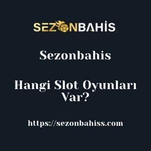 Sezonbahis'da Hangi Slot Oyunları Var?