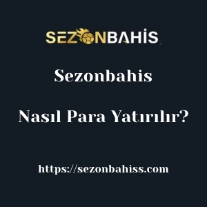 Sezonbahis'ya Nasıl Para Yatırılır?